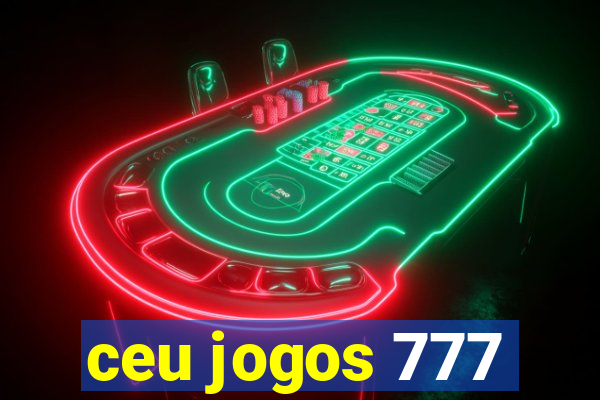 ceu jogos 777